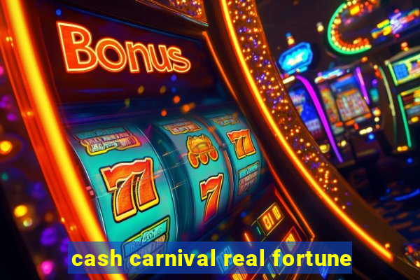 cash carnival real fortune